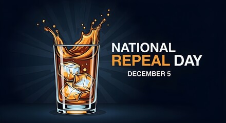 Dynamic National Repeal Day December 5 Banner: High-Contrast Vector Illustration of a Splashy Cola/Whiskey Drink with Ice Cubes.