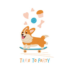 Party greeting card. Time to Party text. Happy cheerful corgi rides skateboard with breeze with dog treats and toys. Funny character. Cartoon template for poster, card, congratulations, invitations. 