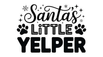 Festive christmas design featuring the playful phrase santa s little yelper in a bold font with paw prints and snowflakes creating a charming silhouette for holiday celebrations