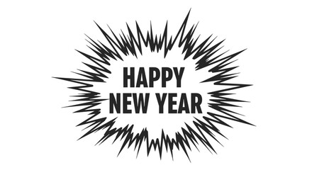 A black and white graphic illustration with the words HAPPY NEW YEAR in bold text inside a starburst shape.