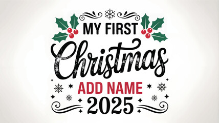 My first christmas 2025 text design with holly and snowflakes for baby s memorable holiday celebration silhouette