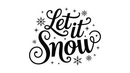 Naklejka premium Elegant black and white silhouette of let it snow calligraphy with snowflakes and stars for winter holiday season greetings and decorations silhouette