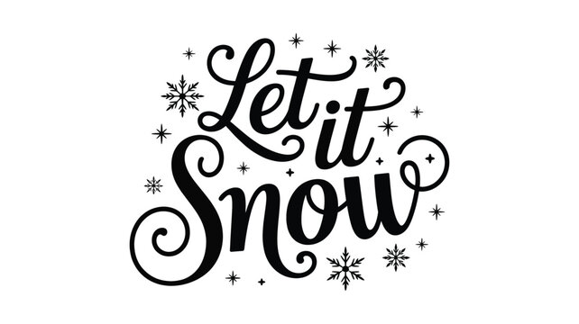 Elegant black and white silhouette of let it snow calligraphy with snowflakes and stars for winter holiday season greetings and decorations silhouette