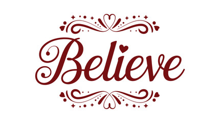 Elegant dark red calligraphy word believe with decorative flourishes and a small heart accent in silhouette
