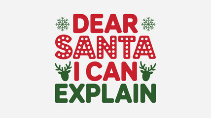 Funny christmas saying dear santa i can explain with festive decorations and reindeer antlers silhouette
