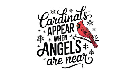 A vibrant red cardinal perched on a branch with a heartwarming message about angels appearing near presented in a beautiful silhouette style