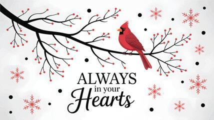 A vibrant red cardinal perched on a bare tree branch with delicate snowflakes and the heartfelt message always in your hearts silhouette