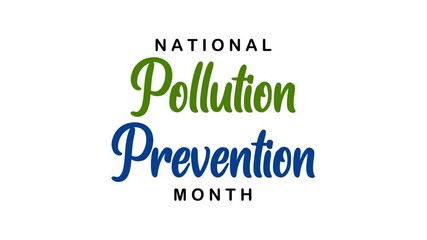 National pollution prevention month text animation, suitable for environmental organizations, campaigns, and awareness events.