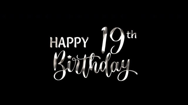 19th happy birthday text animation in silver metallic effect. suitable for birthday celebrations, social media posts, and greeting cards. Includes alpha channel for any background.