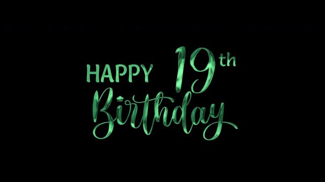19th happy birthday text animation in green metallic effect. suitable for birthday celebrations, social media posts, and greeting cards. Includes alpha channel for any background.