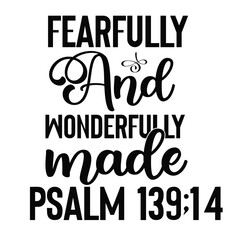 fearfully and wonderfully made psalm 139;14