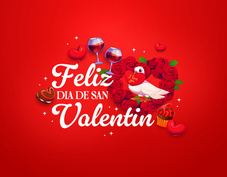 Feliz dia de san valentin Valentines day quote on spanish. Love celebration vector print, romantic day quote. Saint Valentine holiday banner with red rose flowers, cupcake, wineglass and white pigeon