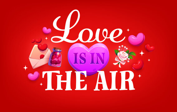 Love is in the air quote Valentines day greeting card. Love celebration vector saying, romance day greeting card. St Valentine quote banner with love letter envelope, pink heart pill or dragee