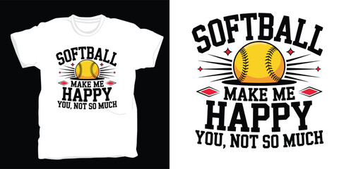 Softball makes me happy tshirt design