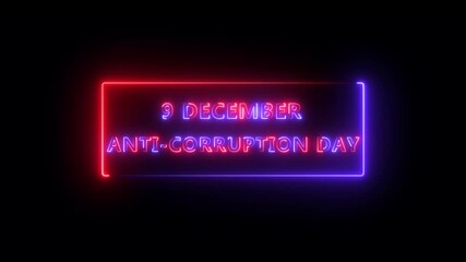 Neon text animation of international Anti-corruption day on transparent background ,International anti corruption day text displayed with a glowing neon effect , Neon Text on black isolate. 3D render.