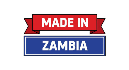 Fototapeta premium A red banner with the words 'MADE IN' above a blue banner with the word 'ZAMBIA'.
