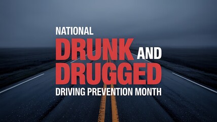 National drunk and drugged driving prevention month awareness campaign message displayed on a dark empty highway road at dusk