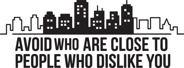 Fototapeta premium Avoid who are close to people who dislike you city building illustration