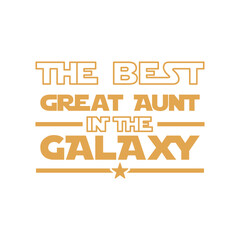 Best Great Aunt In The Galaxy Typography Graphic