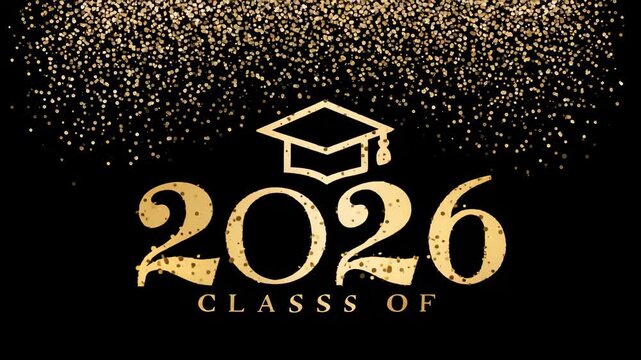 Celebrating the graduation of the Class of 2026 with a sleek black background and golden sparkles highlighting the momentous occasion