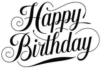 Happy Birthday Greeting Card: A sophisticated, artistic rendition of Happy Birthday, presented in elegant script, conveying warmth, sentiment, and the joy of celebration.