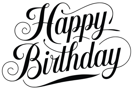 Happy Birthday Greeting Card: A sophisticated, artistic rendition of Happy Birthday, presented in elegant script, conveying warmth, sentiment, and the joy of celebration.