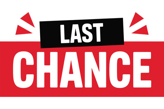 A bold red and white graphic displays the words "LAST CHANCE" in large white letters with a black overlay box above for the word "LAST", signifying an urgent call to action.