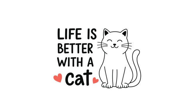Charming hand-drawn illustration with a cute smiling cat and the positive quote life is better with a cat for pet lovers.