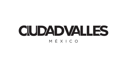 Ciudad Valles in the Mexico emblem. The design features a geometric style, vector illustration with bold typography in a modern font. The graphic slogan lettering.