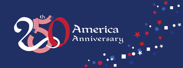 Patriotic 250th America Anniversary banner with bold typography and festive red, white, blue elements