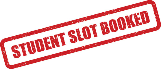 Distressed rubber stamp indicating STUDENT SLOT BOOKED for registration confirmations and educational program enrollment updates