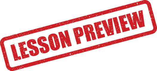Grunge effect stamp featuring the words LESSON PREVIEW diagonally, signifying an introductory educational segment