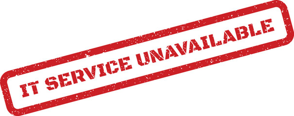 Grungy rectangular rubber stamp displaying the message IT SERVICE UNAVAILABLE, signaling system downtime or network interruption