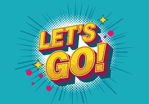 Vector illustration of the phrase Let's Go in a vibrant pop art comic book style with an explosive background and halftone dots