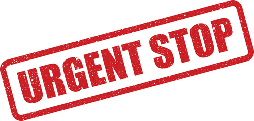 Red rectangular urgent stop grunge rubber stamp with textured effect for immediate action required