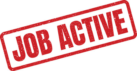 Red textured rubber stamp with the bold declaration JOB ACTIVE indicating an open employment position or an ongoing work assignment within a company