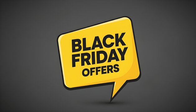 Bold "BLACK FRIDAY OFFERS" text inside a bright yellow speech bubble—clean, high-contrast, and perfect for retail buzz.