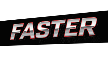 Fototapeta premium Close-up of the word 'FASTER' in silver letters with a red outline on a black background.