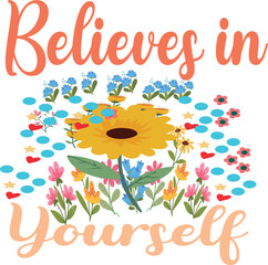 Believe in yourself with a beautiful sunflower and floral design
