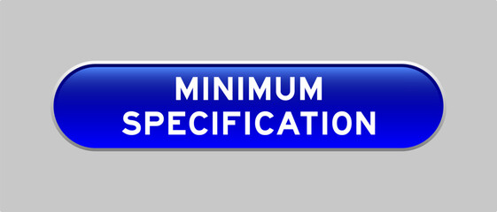 Fototapeta premium Blue color capsule shape button with word minimum specification on gray background
