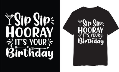 Sip Sip Hooray Birthday Shirt - Funny Drinking T-Shirt for Party, Celebration, Wine Lovers & Birthday Outfit