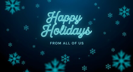 Happy holidays glowing neon blue text with sparkling snowflakes on a dark background, a festive seasonal greeting for winter celebrations and digital cards