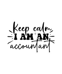 Keep calm i am an accountant svg