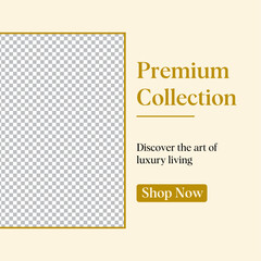 Premium collection luxury living advertisement with placeholder for product image