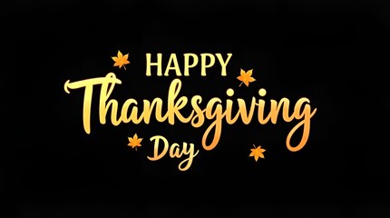 Bold embossed gold text ‘Happy Thanksgiving Day’ sparkling gently against a matte black background, modern, upscale aesthetic ideal for festive social media graphics and holiday promotional materials