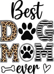 Best Dog Mom Ever Vector Graphic Animal Paw Prints Leopard Pattern T Shirt Design Gift Idea for Pet Lover and Printable Sublimation