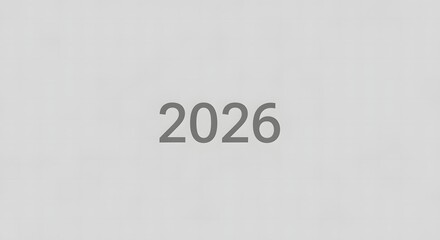 2026 year numerical text graphic on clean grey background