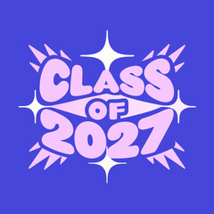 Class of 2027 with Starbursts and Bold Typography graduation