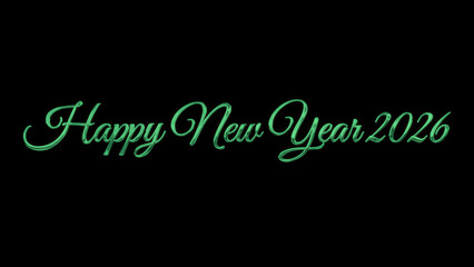 Cheerful image of 'Happy New Year 2026'.Green text on black background. Suitable for holiday email campaigns, digital greetings,
and social media posts. Alpha channel for easy application.