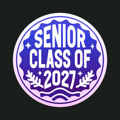 Senior Class of 2027 Wavy Edge Emblem Keywords: senior, class of 2027, graduation, emblem, badge